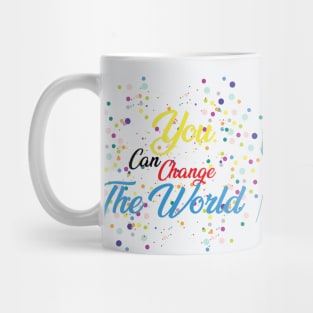 you can change the world Mug